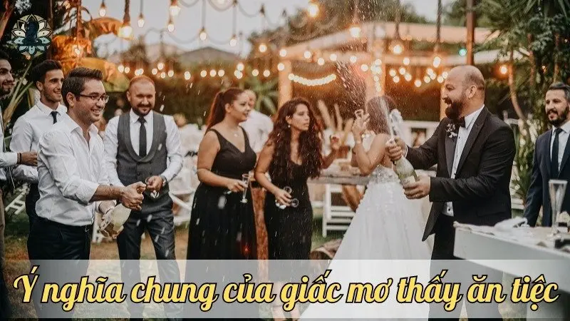 Ý nghĩa chung của giấc mơ thấy ăn tiệc