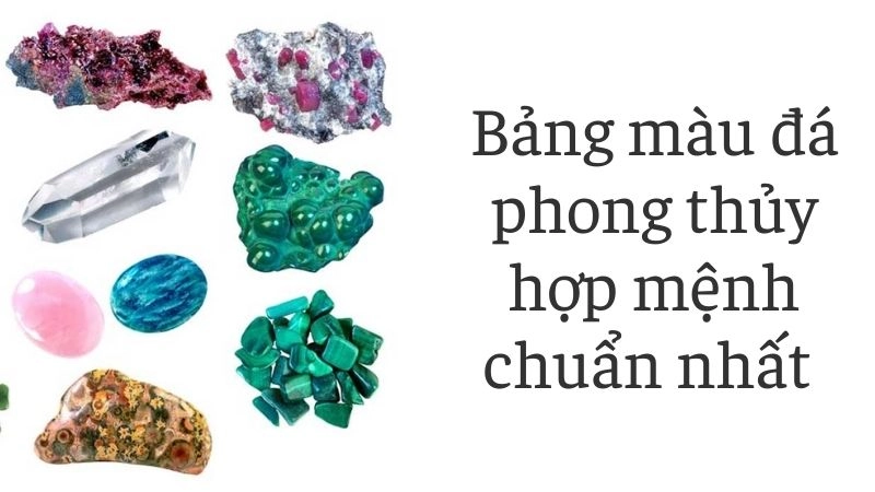 Bảng màu đá phong thủy hợp mệnh chuẩn nhất 