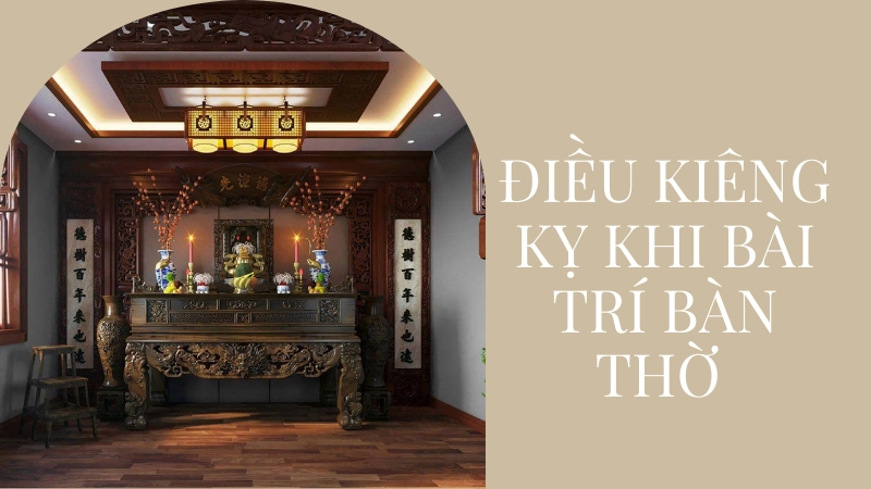 Hướng dẫn những điều kiêng kỵ khi bài trí bàn thờ gia tiên