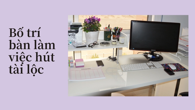 Bố trí bàn làm việc giúp công ty hút tài lộc nhanh